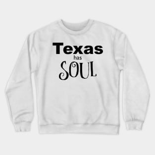 Texas has Soul State Pride Crewneck Sweatshirt